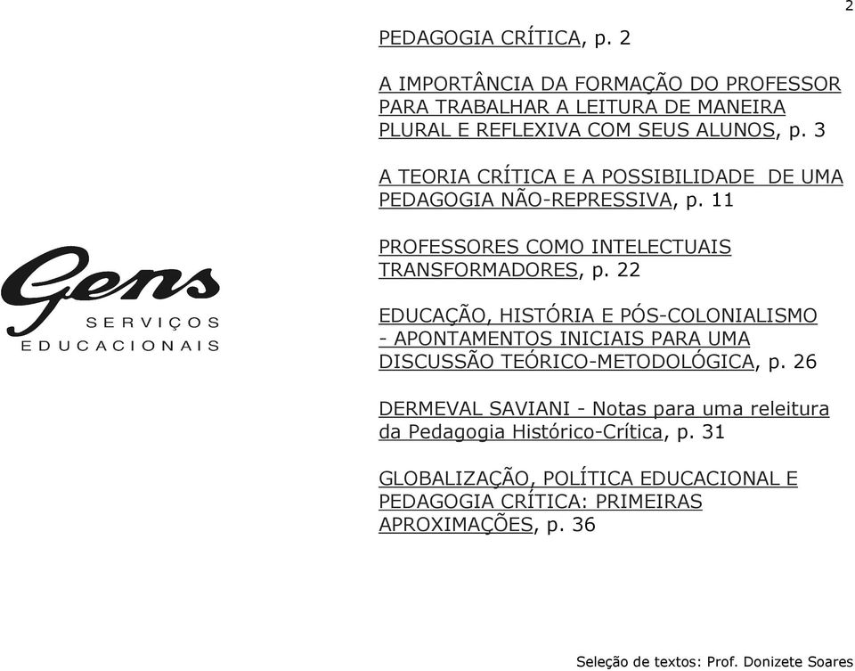 22 EDUCAÇÃO, HISTÓRIA E PÓS-COLONIALISMO - APONTAMENTOS INICIAIS PARA UMA DISCUSSÃO TEÓRICO-METODOLÓGICA, p.