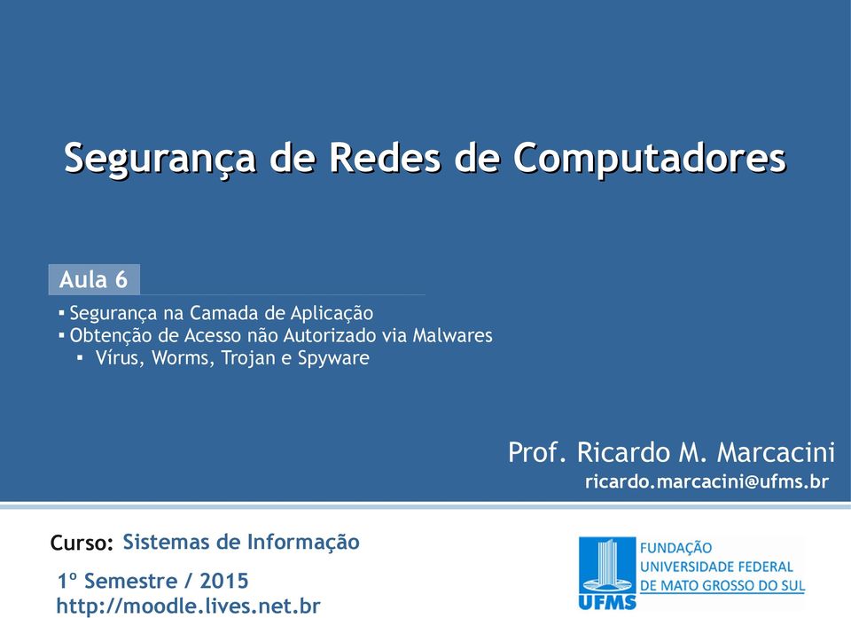Trojan e Spyware Prof. Ricardo M. Marcacini ricardo.marcacini@ufms.