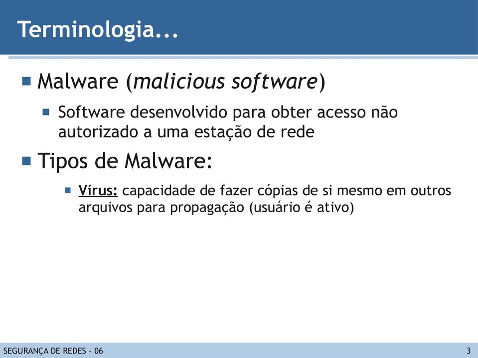 acesso não autorizado a uma estação de rede Tipos de Malware: