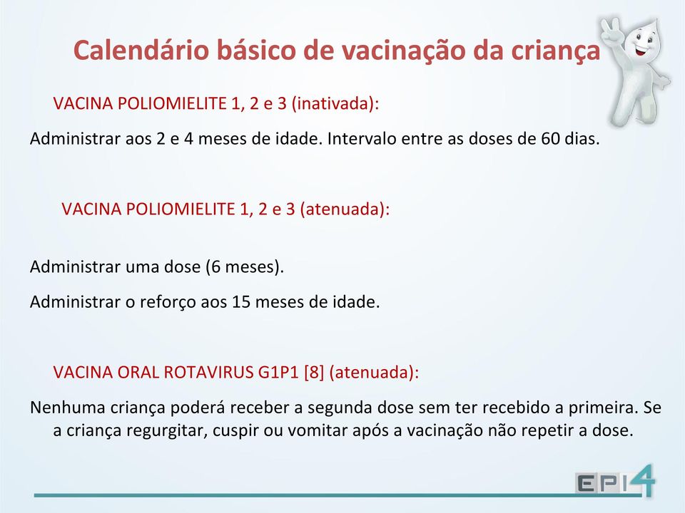 Administrar o reforço aos 15 meses de idade.