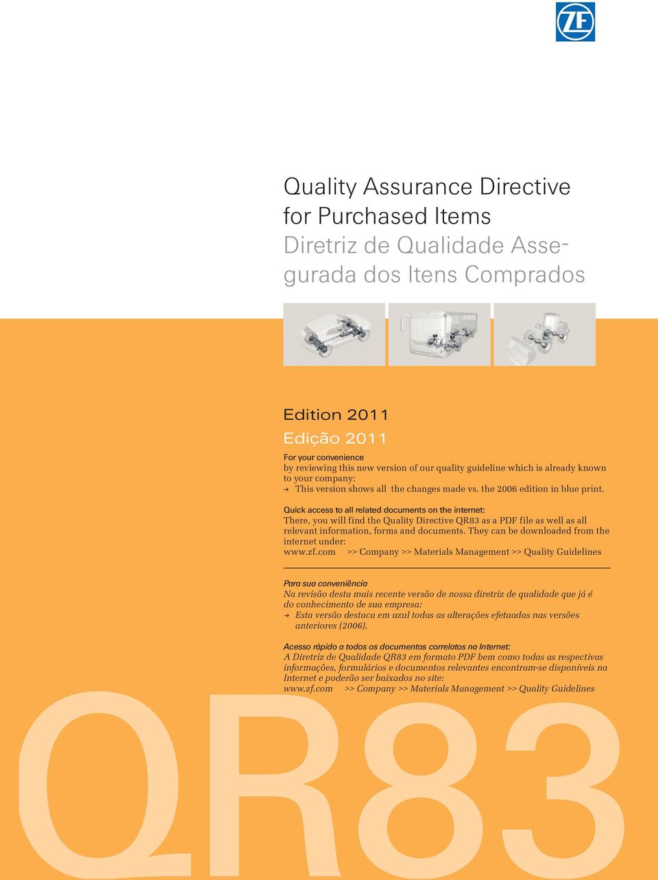 Quick access to all related documents on the internet: There, you will find the Quality Directive QR83 as a PDF file as well as all relevant information, forms and documents.