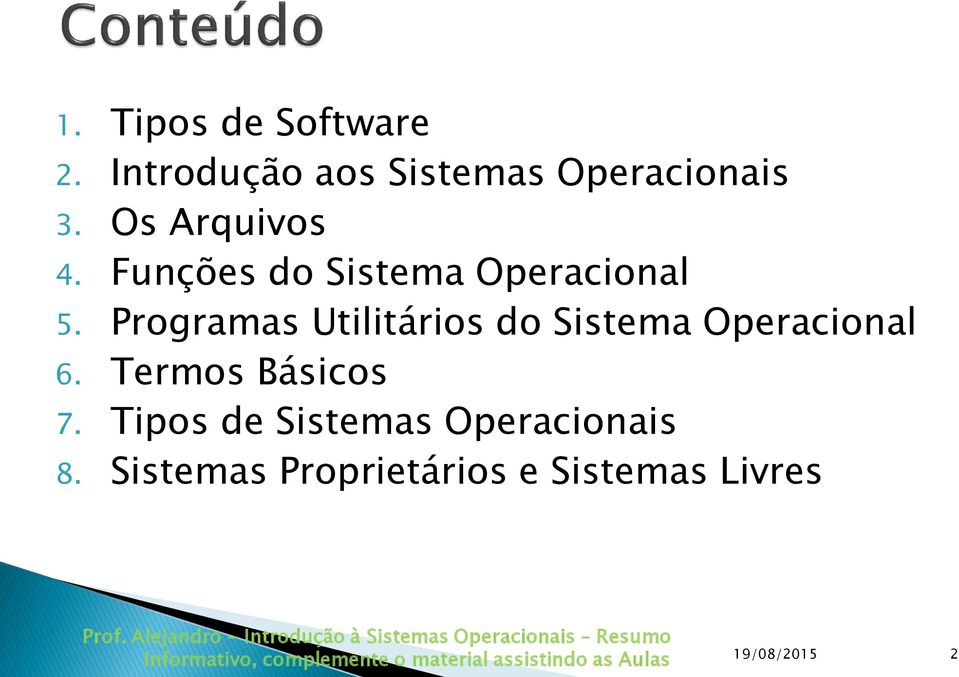 Programas Utilitários do Sistema Operacional 6. Termos Básicos 7.