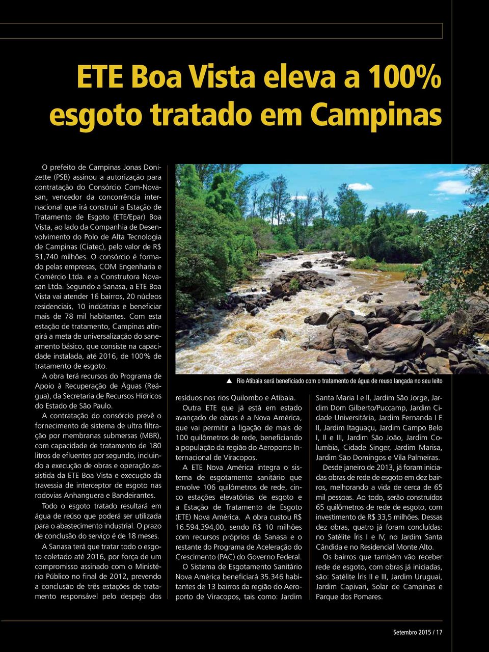 51,740 milhões. O consórcio é formado pelas empresas, COM Engenharia e Comércio Ltda. e a Construtora Novasan Ltda.