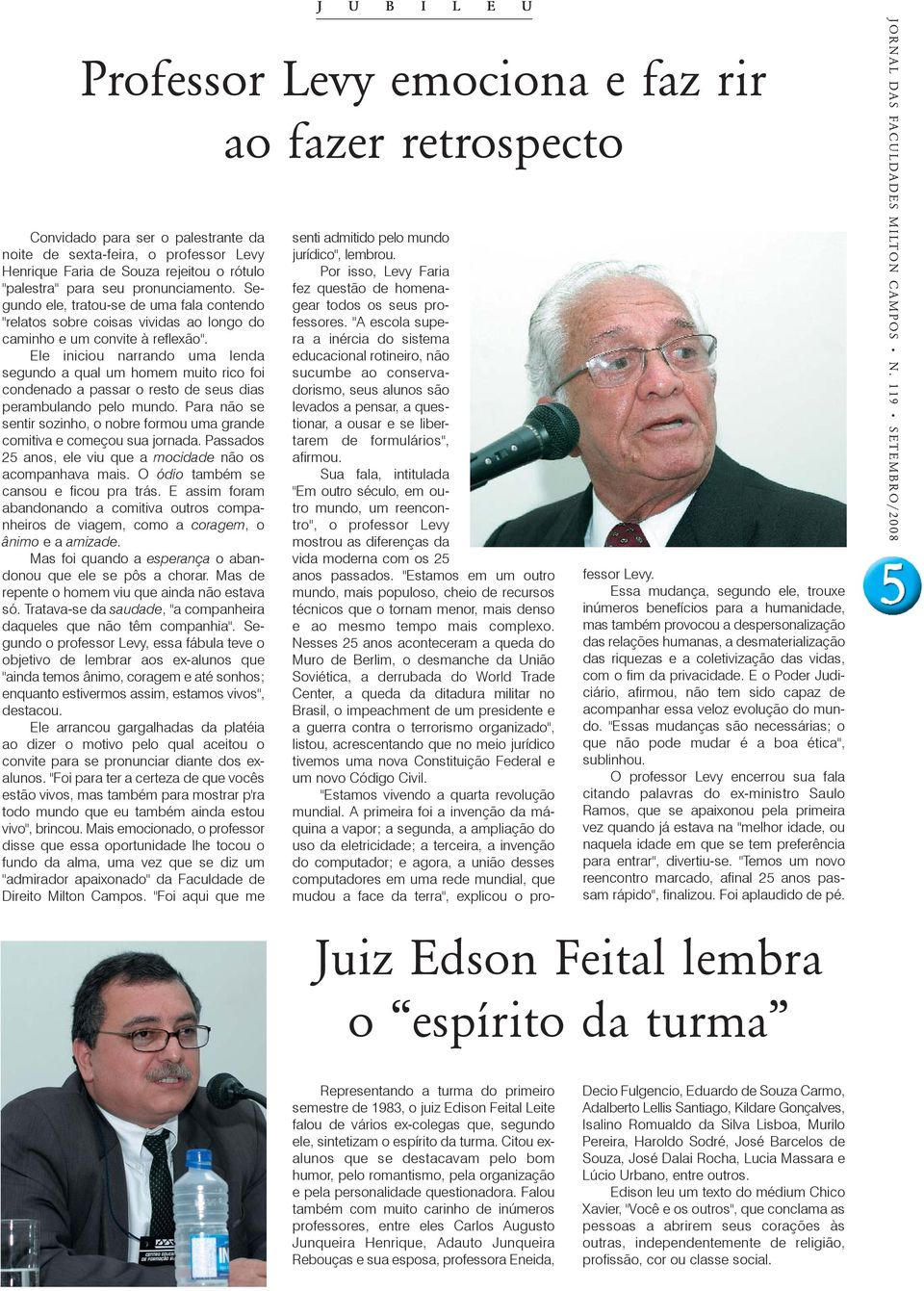 Ele iniciou narrando uma lenda segundo a qual um homem muito rico foi condenado a passar o resto de seus dias perambulando pelo mundo.