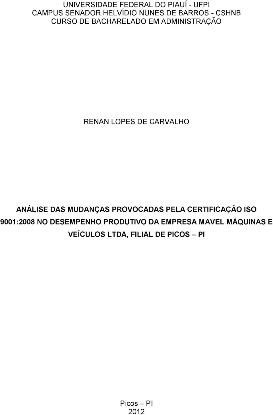 ANÁLISE DAS MUDANÇAS PROVOCADAS PELA CERTIFICAÇÃO ISO 9001:2008 NO DESEMPENHO