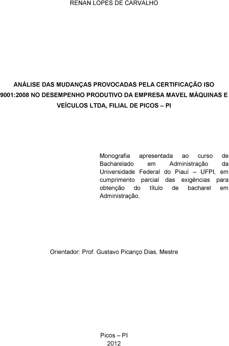 Bacharelado em Administração da Universidade Federal do Piauí UFPI, em cumprimento parcial das exigências