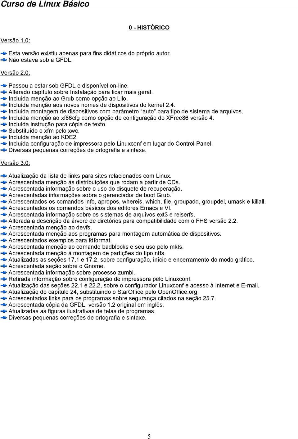 Incluída montagem de dispositivos com parâmetro auto para tipo de sistema de arquivos. Incluída menção ao xf86cfg como opção de configuração do XFree86 versão 4.