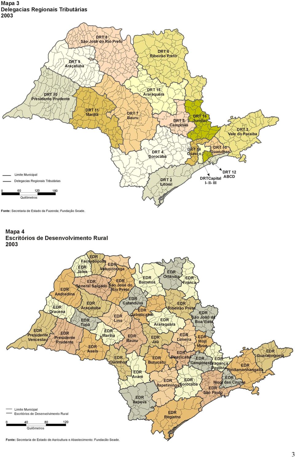 Mapa Escritórios de Desenvolvimento Rural 00 Presidente Venceslau Andradina Dracena Presidente Prudente Fernadópolis Jales General Salgado Araçatuba Tupã Assis Votuporanga São José do Rio Preto