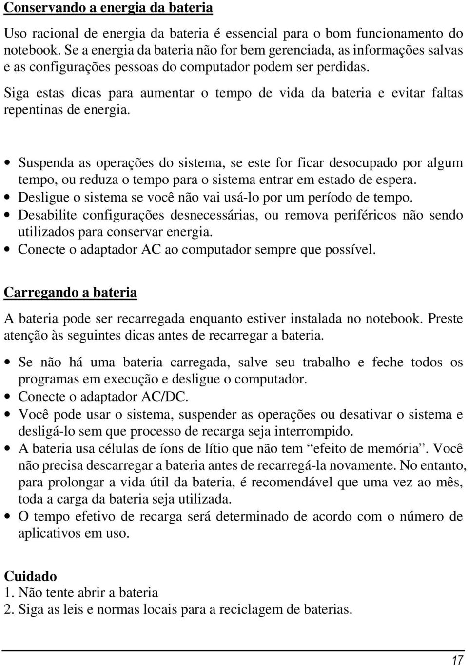 Siga estas dicas para aumentar o tempo de vida da bateria e evitar faltas repentinas de energia.