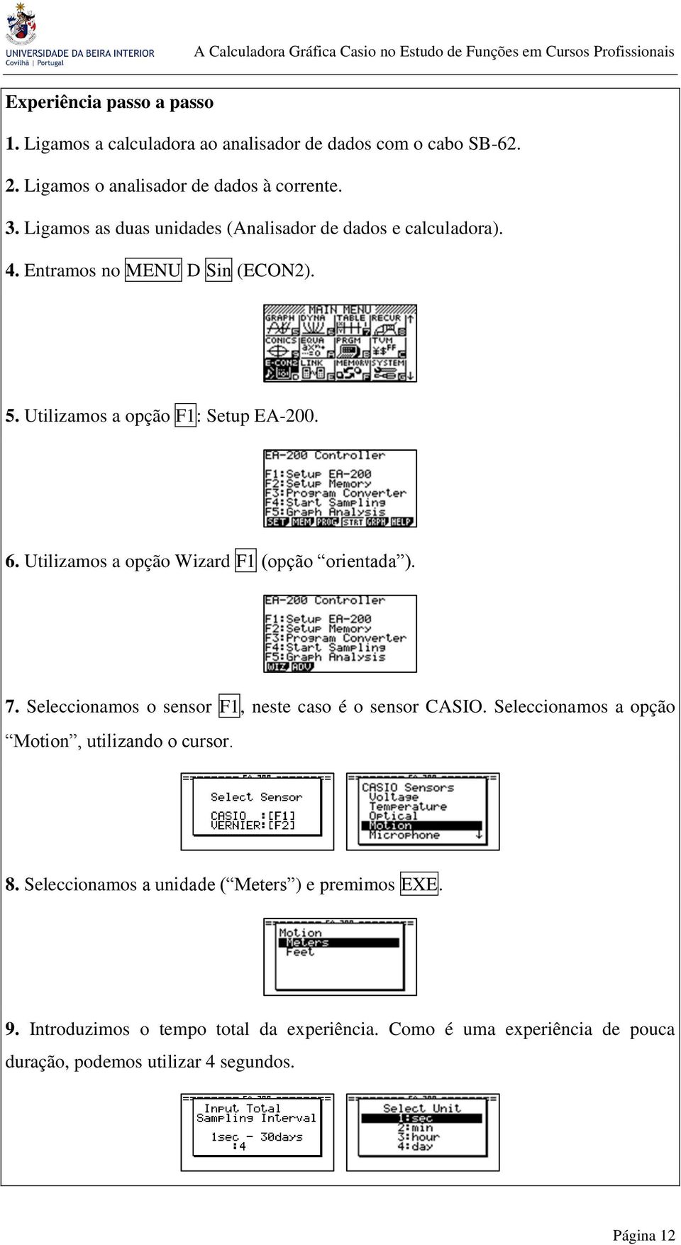 Utilizamos a opção Wizard F (opção orientada ). 7. Seleccionamos o sensor F, neste caso é o sensor CASIO.