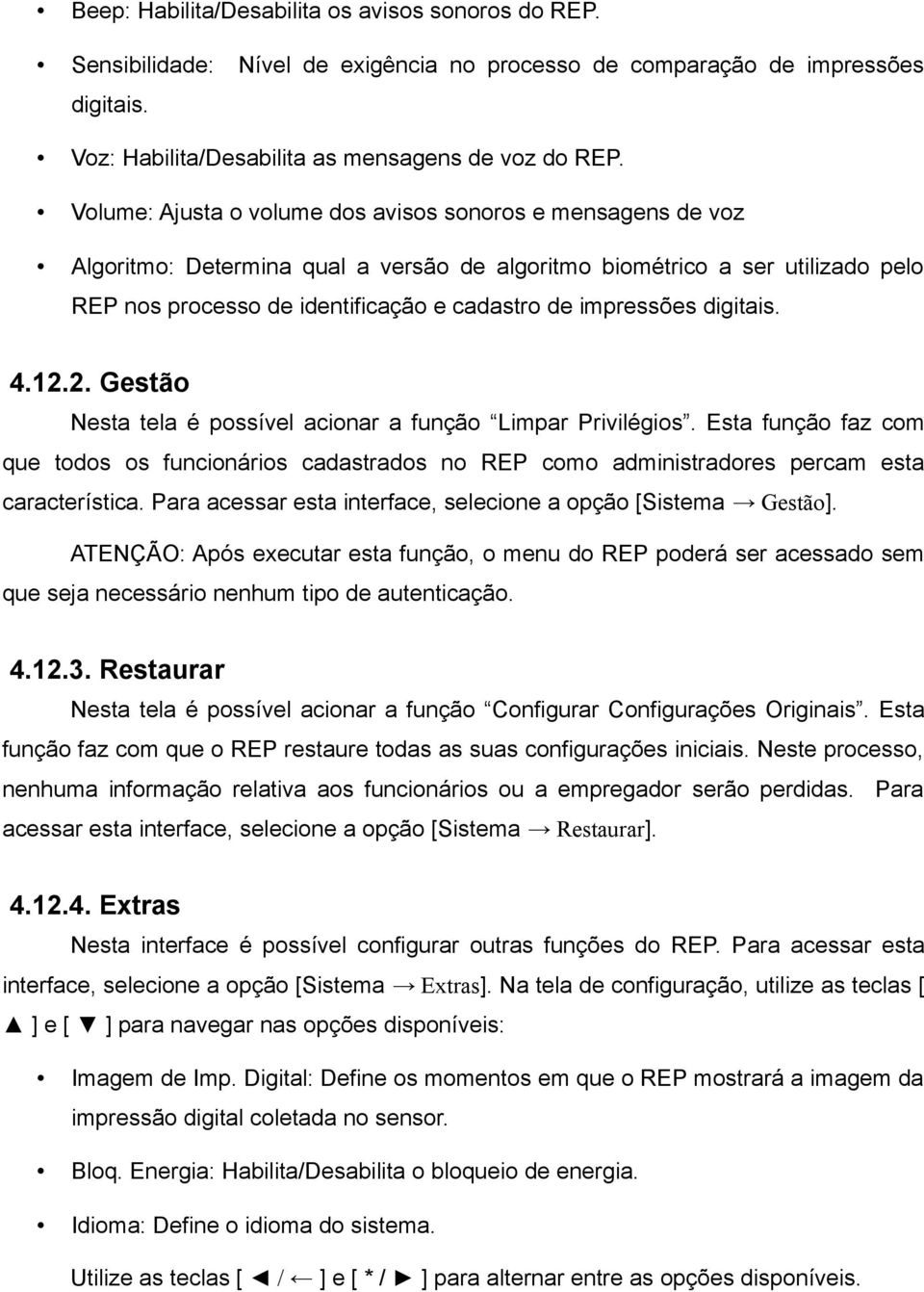 impressões digitais. 4.12.2. Gestão Nesta tela é possível acionar a função Limpar Privilégios.