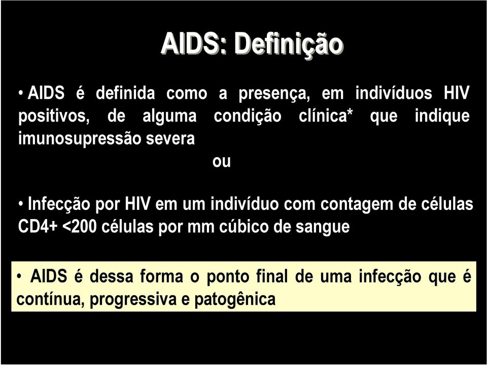 um indivíduo com contagem de células CD4+ <200 células por mm cúbico de sangue