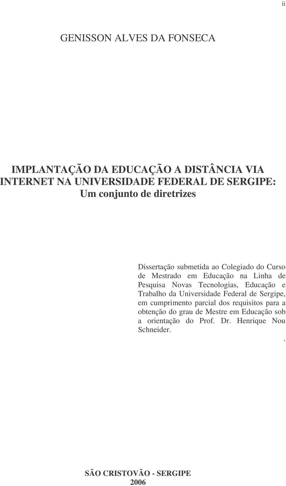 Tecnologias, Educação e Trabalho da Universidade Federal de Sergipe, em cumprimento parcial dos requisitos para a