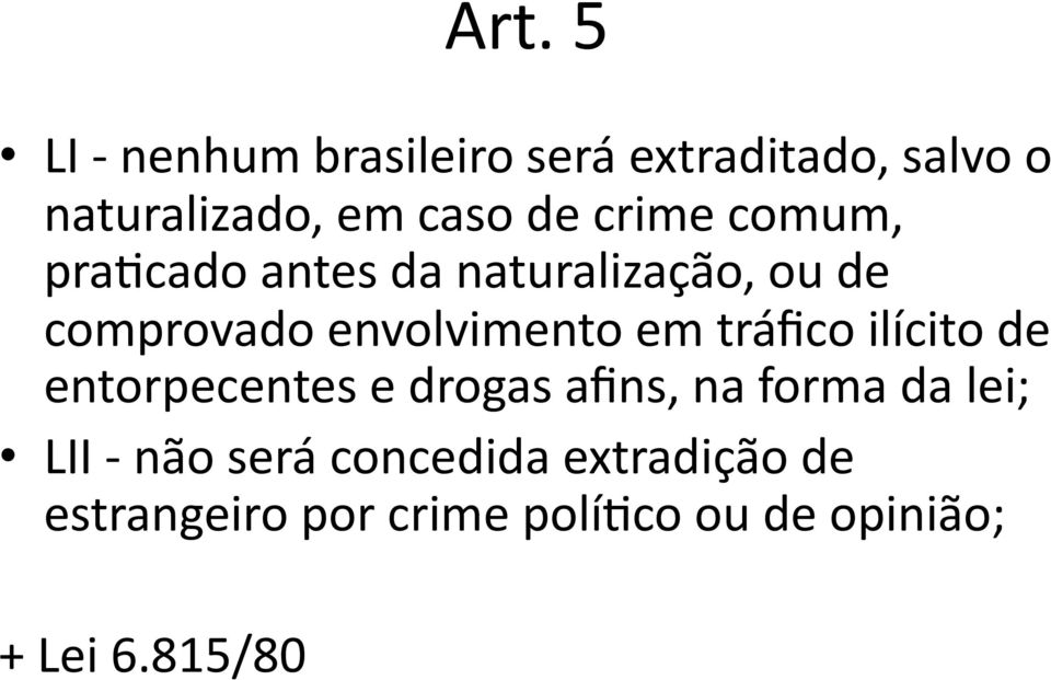 tráfico ilícito de entorpecentes e drogas afins, na forma da lei; LII - não será