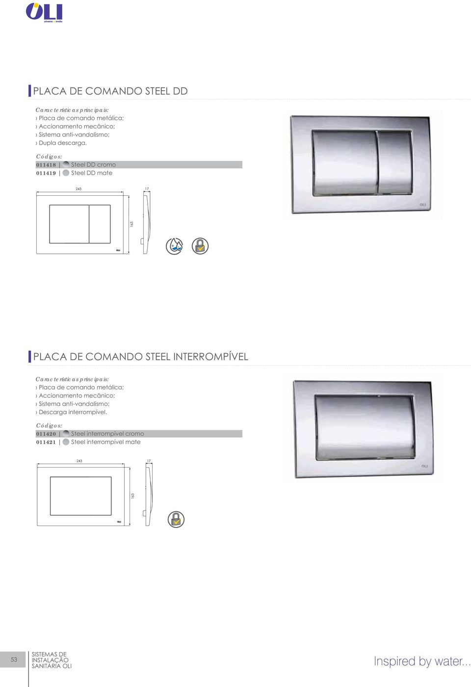 011418 Steel DD cromo 011419 Steel DD mate 243 17 163 PLACA DE COMANDO STEEL INTERROMPÍVEL Placa