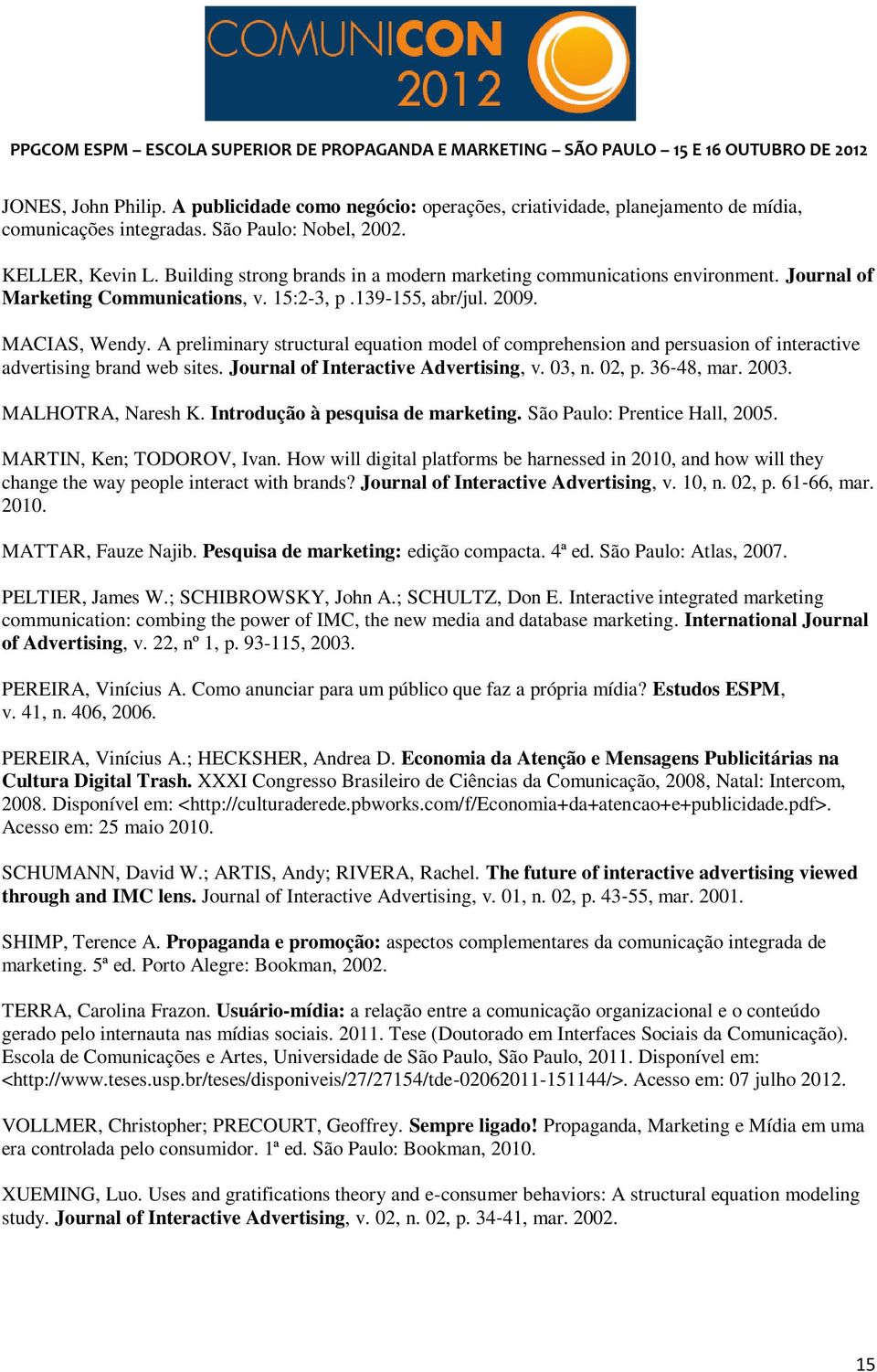 A preliminary structural equation model of comprehension and persuasion of interactive advertising brand web sites. Journal of Interactive Advertising, v. 03, n. 02, p. 36 48, mar. 2003.