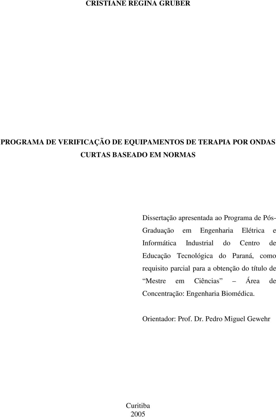 Industrial do Centro de Educação Tecnológica do Paraná, como requisito parcial para a obtenção do título