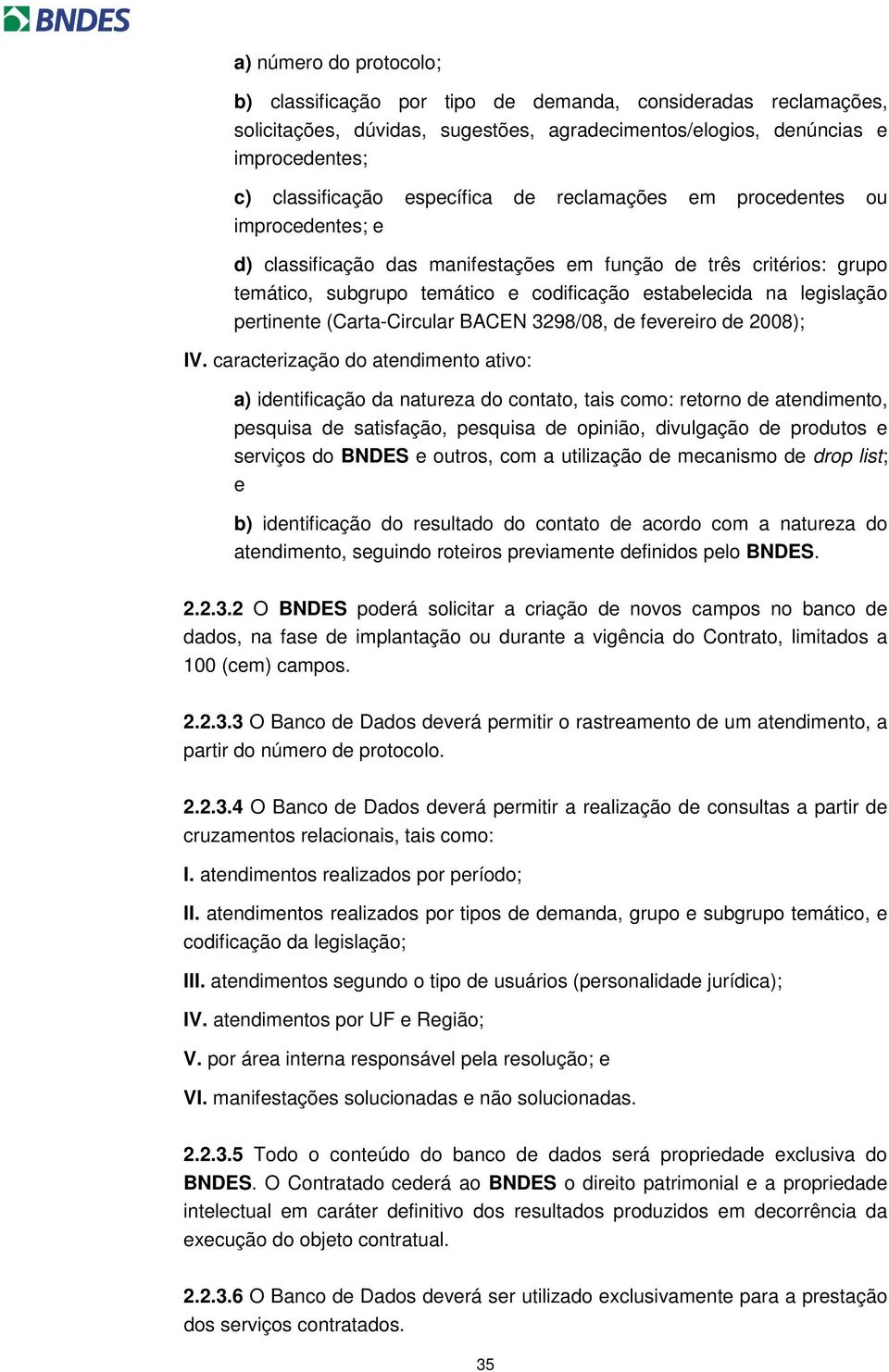 pertinente (Carta-Circular BACEN 3298/08, de fevereiro de 2008); IV.