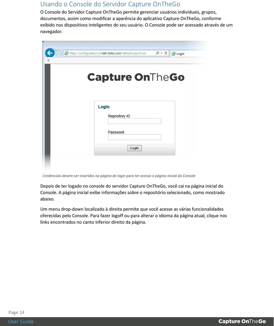 Credenciais devem ser inseridas na página de login para ter acesso a página inicial do Console Depois de ter logado no console do servidor Capture OnTheGo, você cai na página inicial do Console.