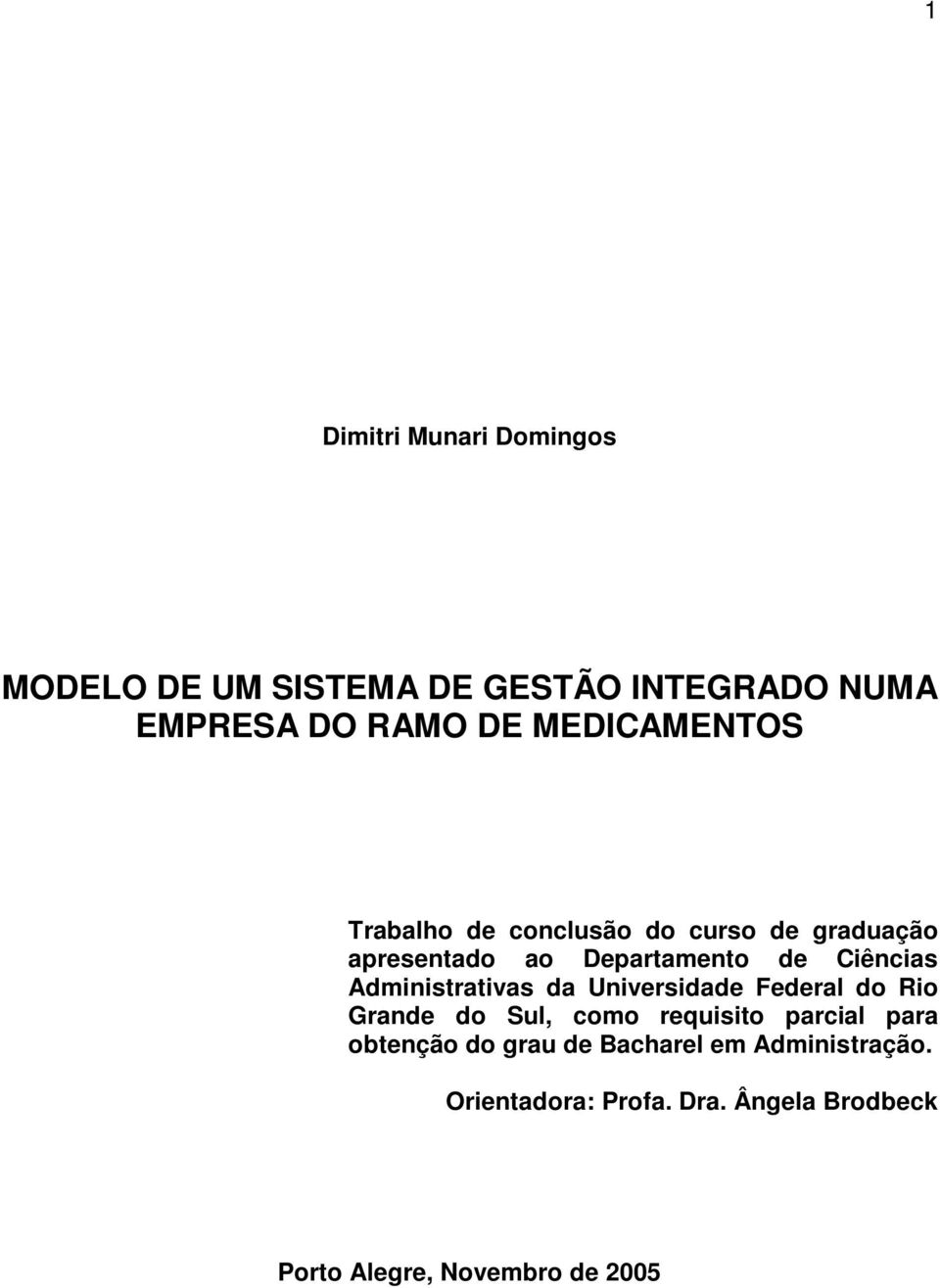 Administrativas da Universidade Federal do Rio Grande do Sul, como requisito parcial para obtenção