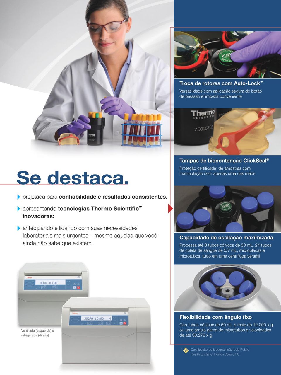 4apresentando tecnologias Thermo Scientific inovadoras: 4antecipando e lidando com suas necessidades laboratoriais mais urgentes mesmo aquelas que você ainda não sabe que existem.