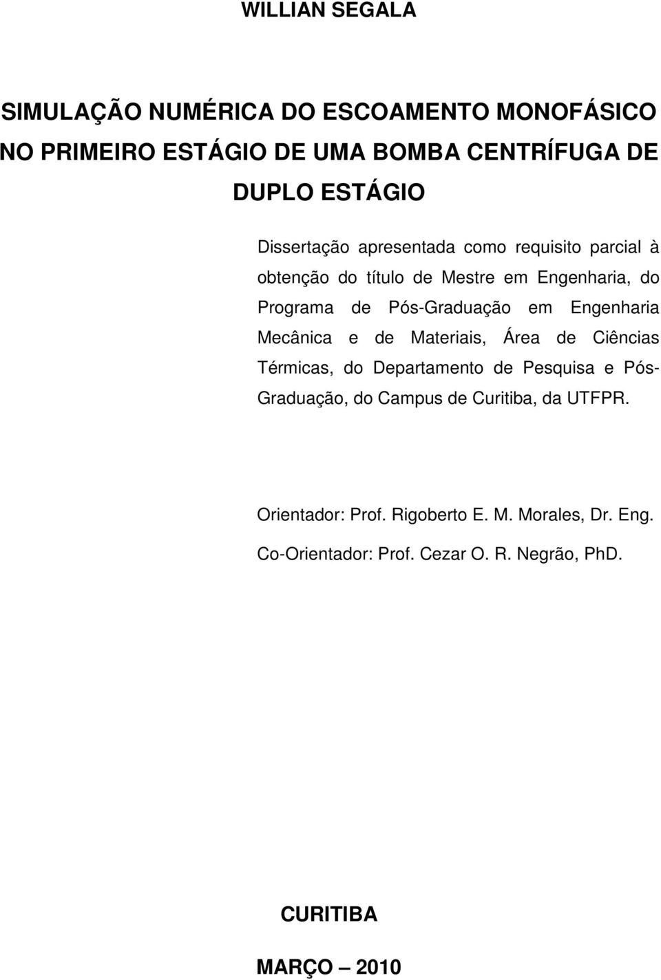 Engenharia Mecânica e de Materiais, Área de Ciências Térmicas, do Departamento de Pesquisa e Pós- Graduação, do Campus de