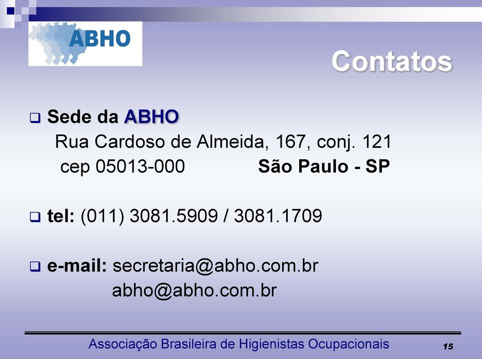 5909 / 3081.1709 e-mail: secretaria@abho.com.