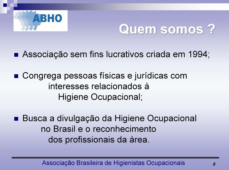 jurídicas com interesses relacionados à Higiene Ocupacional; Busca a