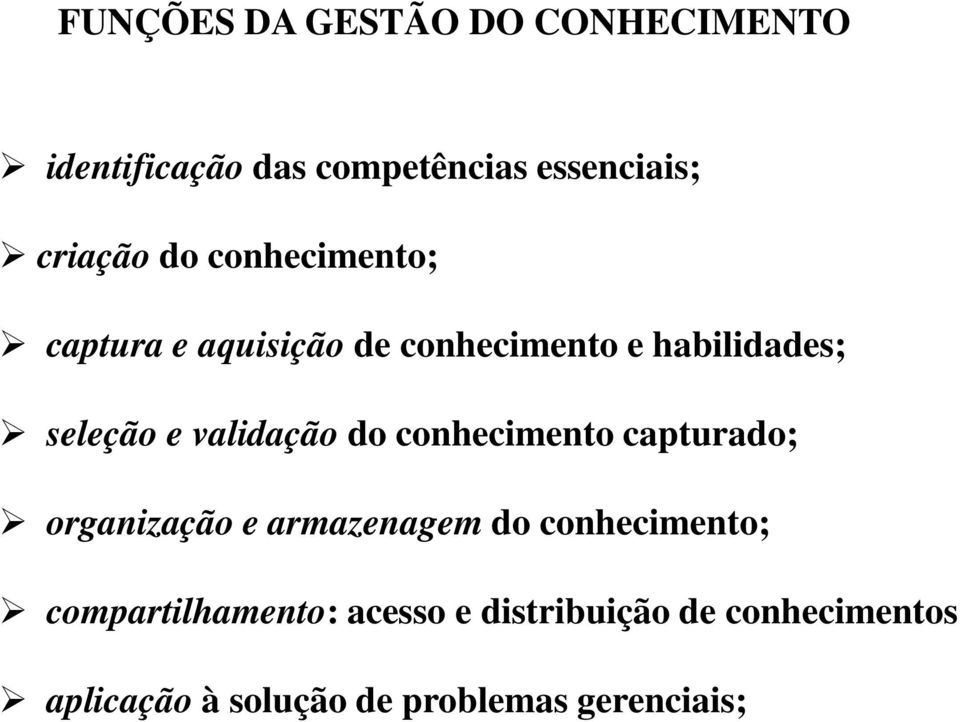 validação do conhecimento capturado; organização e armazenagem do conhecimento;