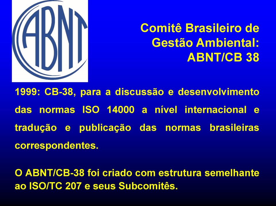 e tradução e publicação das normas brasileiras correspondentes.