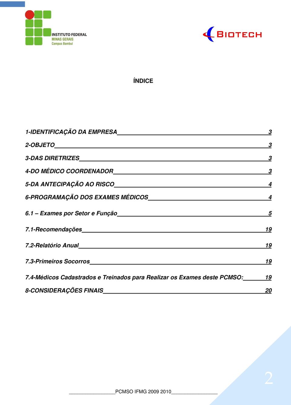 1 Exames por Setor e Função 5 7.1-Recomendações 19 7.2-Relatório Anual 19 7.