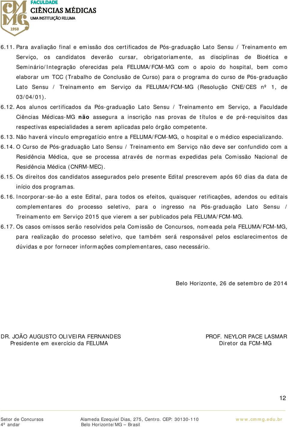 Treinamento em Serviço da FELUMA/FCM-MG (Resolução CNE/CES nº 1, de 03/04/01). 6.12.