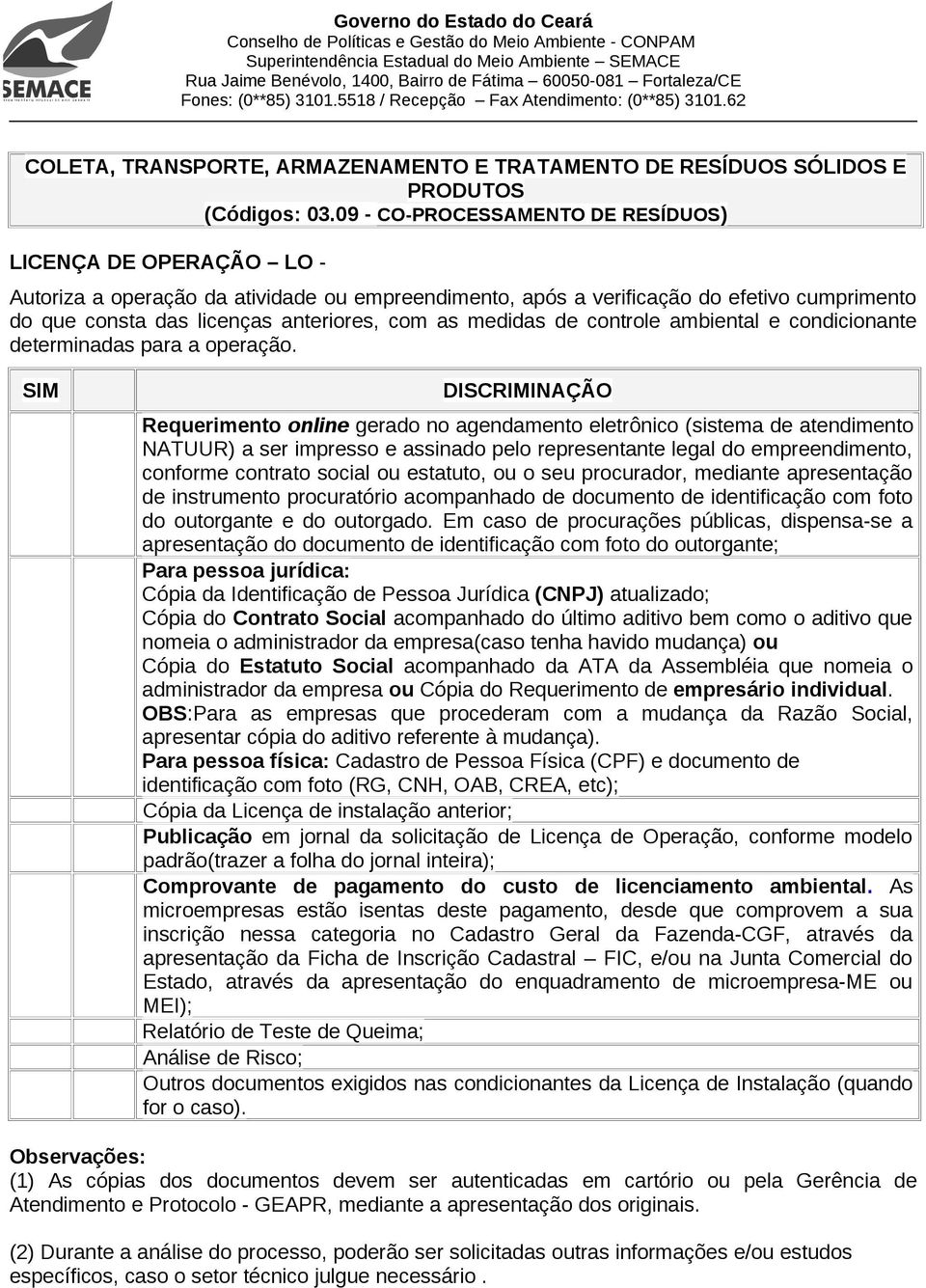 medidas de controle ambiental e condicionante determinadas para a operação.