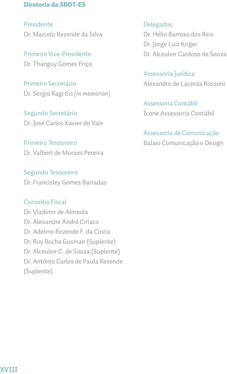 Alceuleir Cardoso de Souza Assessoria Jurídica Alexandre de Lacerda Rossoni Assessoria Contábil Ícone Assessoria Contábil Assessoria de Comunicação Balaio Comunicação e Design Segundo