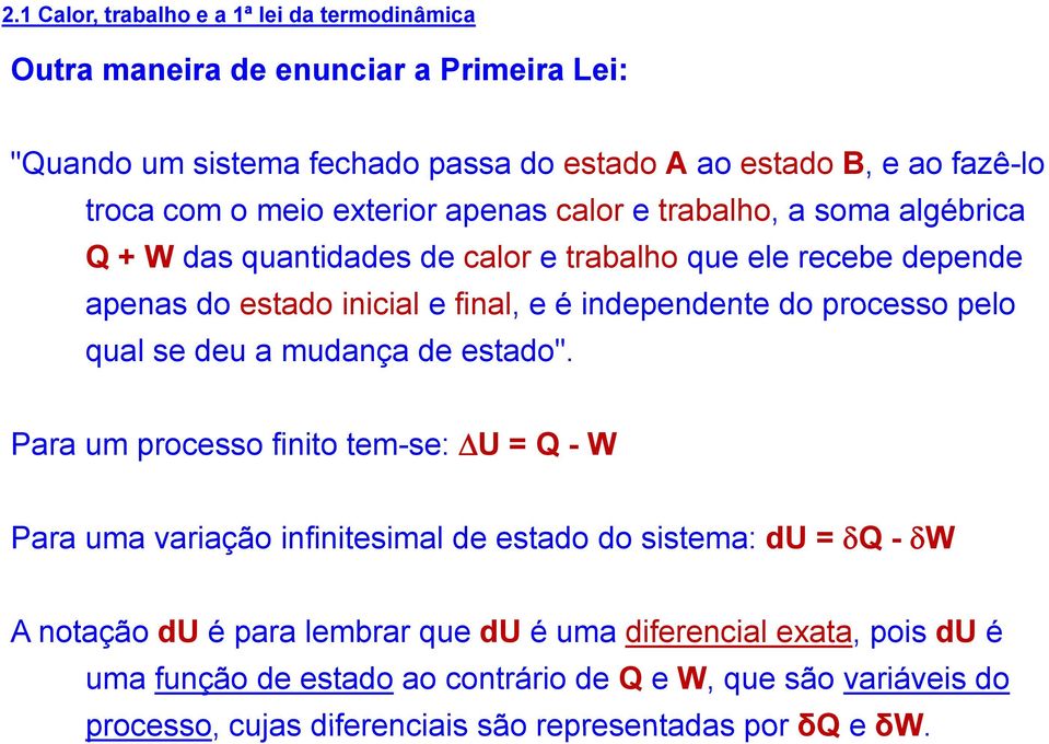 processo pelo qual se deu a mudança de estado".