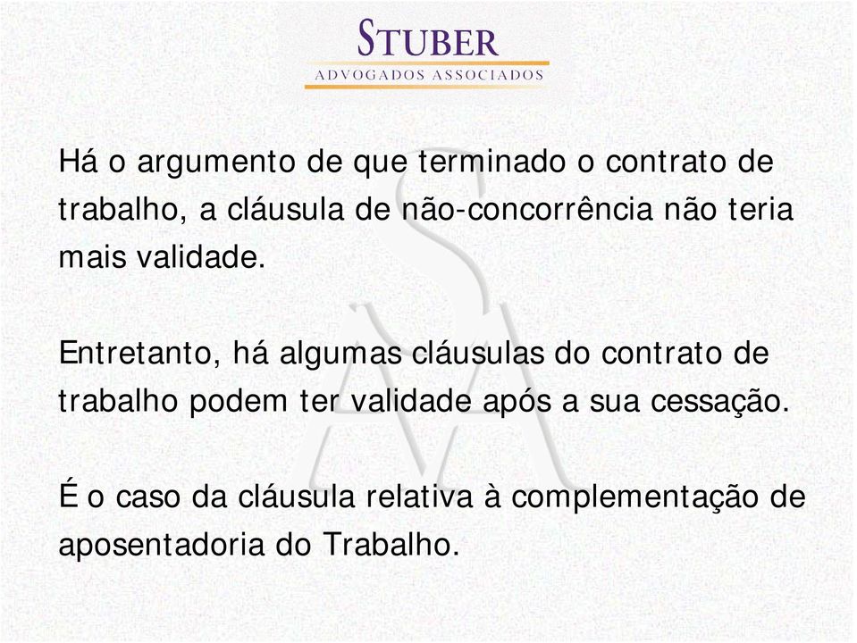 Entretanto, há algumas cláusulas do contrato de trabalho podem ter