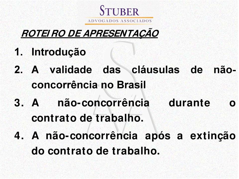 3. A não-concorrência durante o contrato de trabalho.