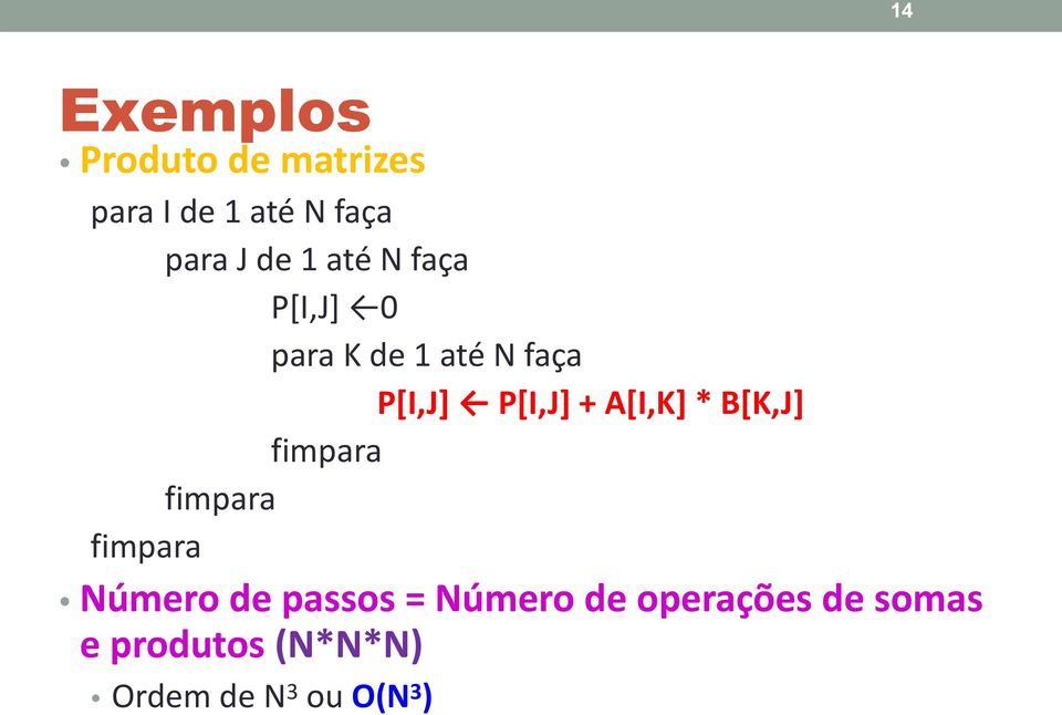 A[I,K] * B[K,J] fimpara fimpara fimpara Número de passos =