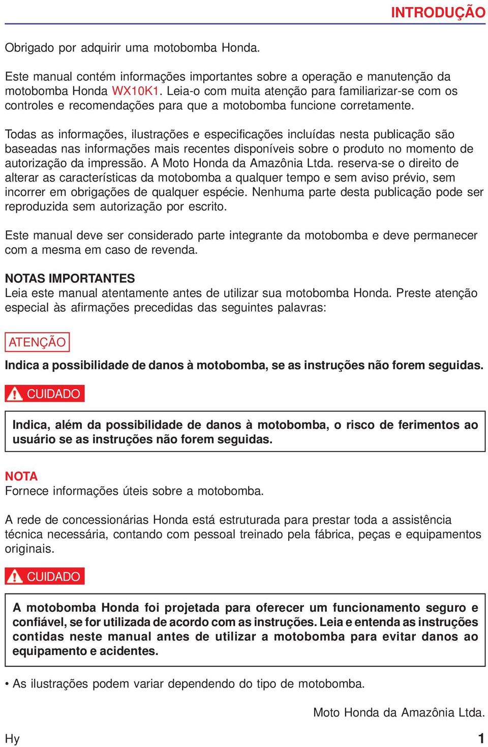 Todas as informações, ilustrações e especificações incluídas nesta publicação são baseadas nas informações mais recentes disponíveis sobre o produto no momento de autorização da impressão.