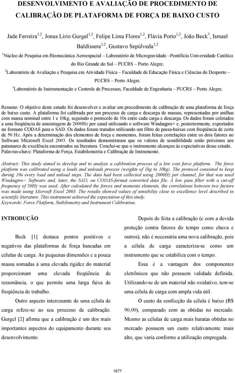 2 Laboratório de Avaliação e Pesquisa em Atividade Física Faculdade de Educação Física e Ciências do Desporto PUCRS Porto Alegre.