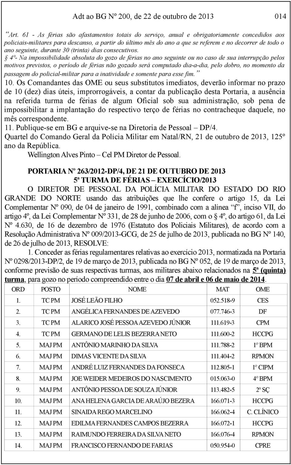 ano seguinte, durante 30 (trinta) dias consecutivos.