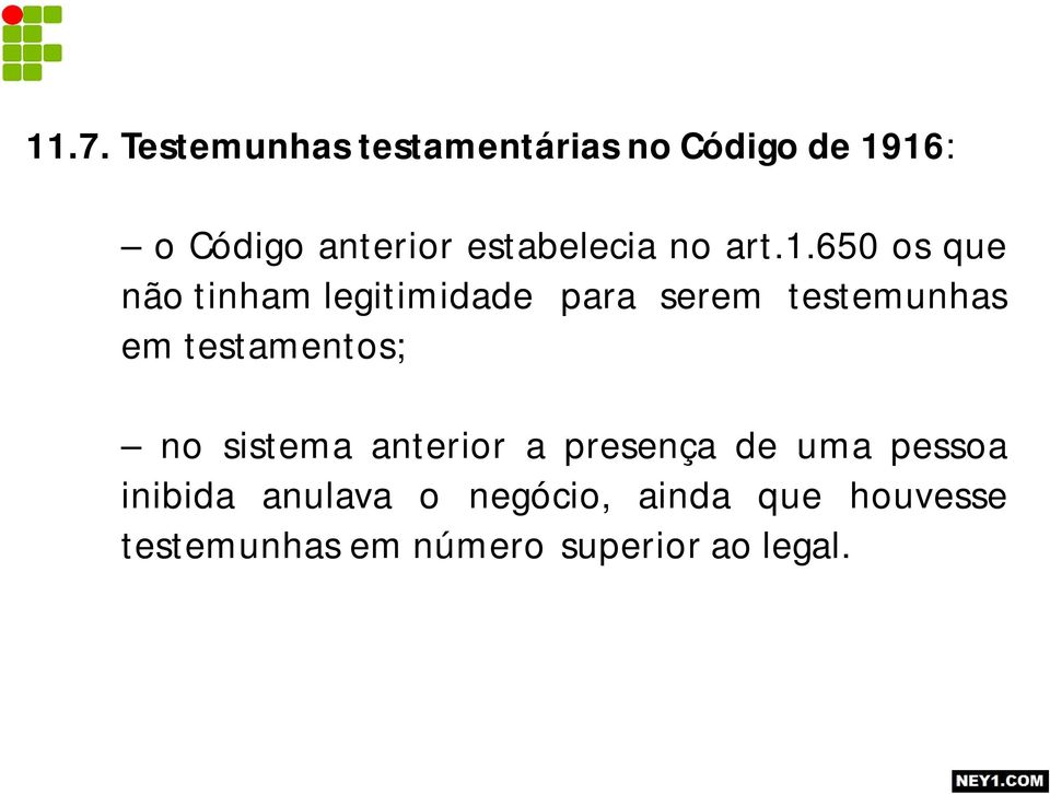 650 os que não tinham legitimidade para serem testemunhas em testamentos;