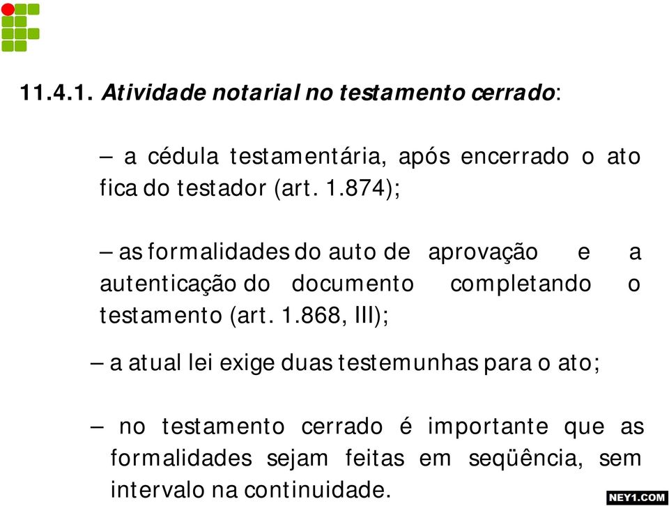 874); as formalidades do auto de aprovação e a autenticação do documento completando o testamento