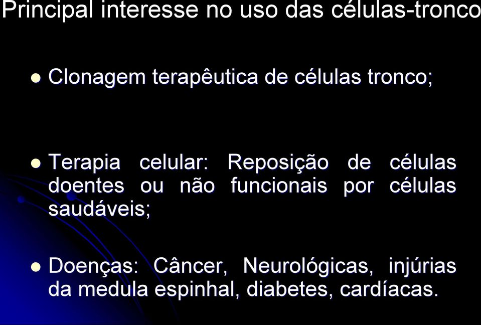 células doentes ou não funcionais por células saudáveis;