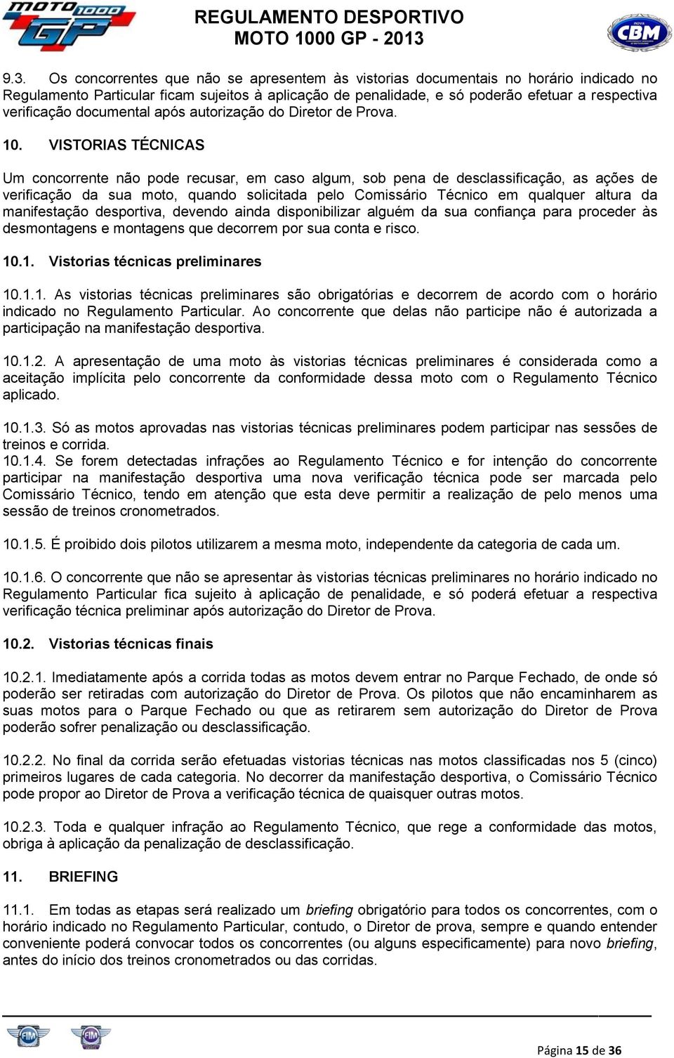 verificação documental após autorização do Diretor de Prova. 10.