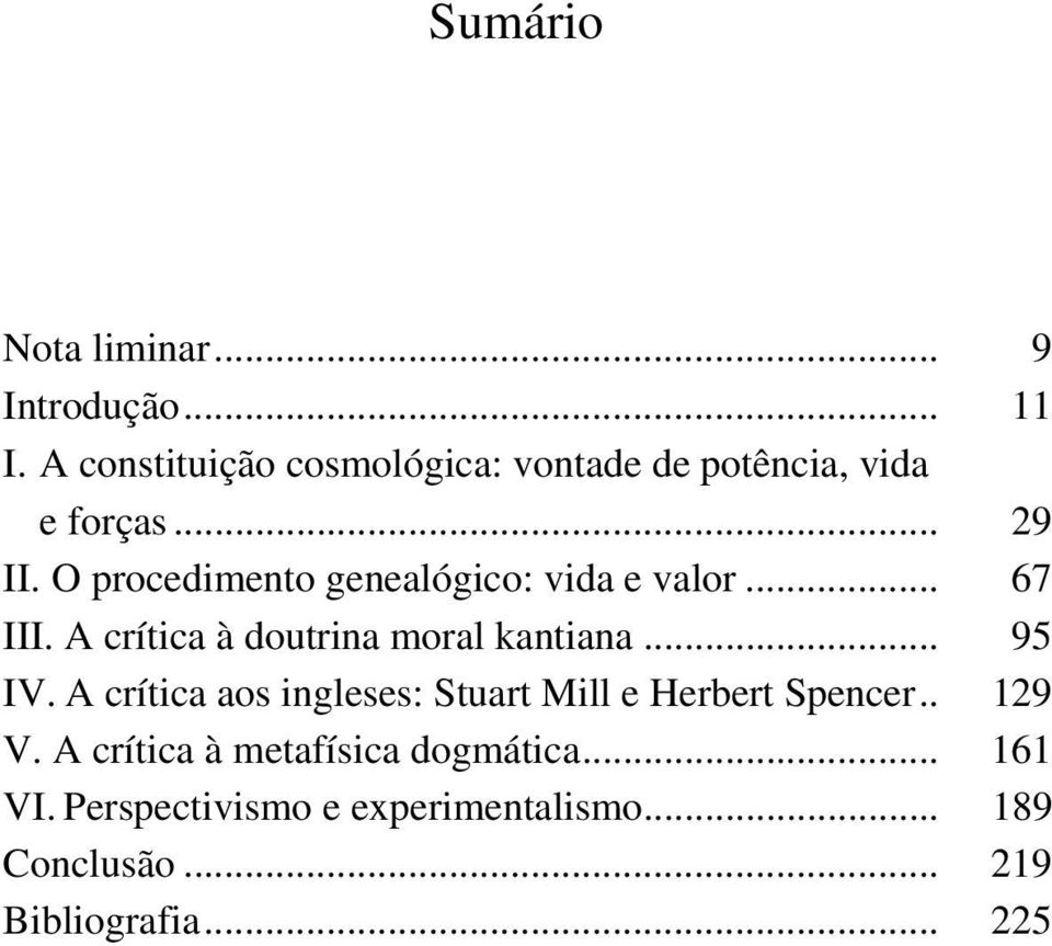 O procedimento genealógico: vida e valor... 67 III. A crítica à doutrina moral kantiana... 95 IV.