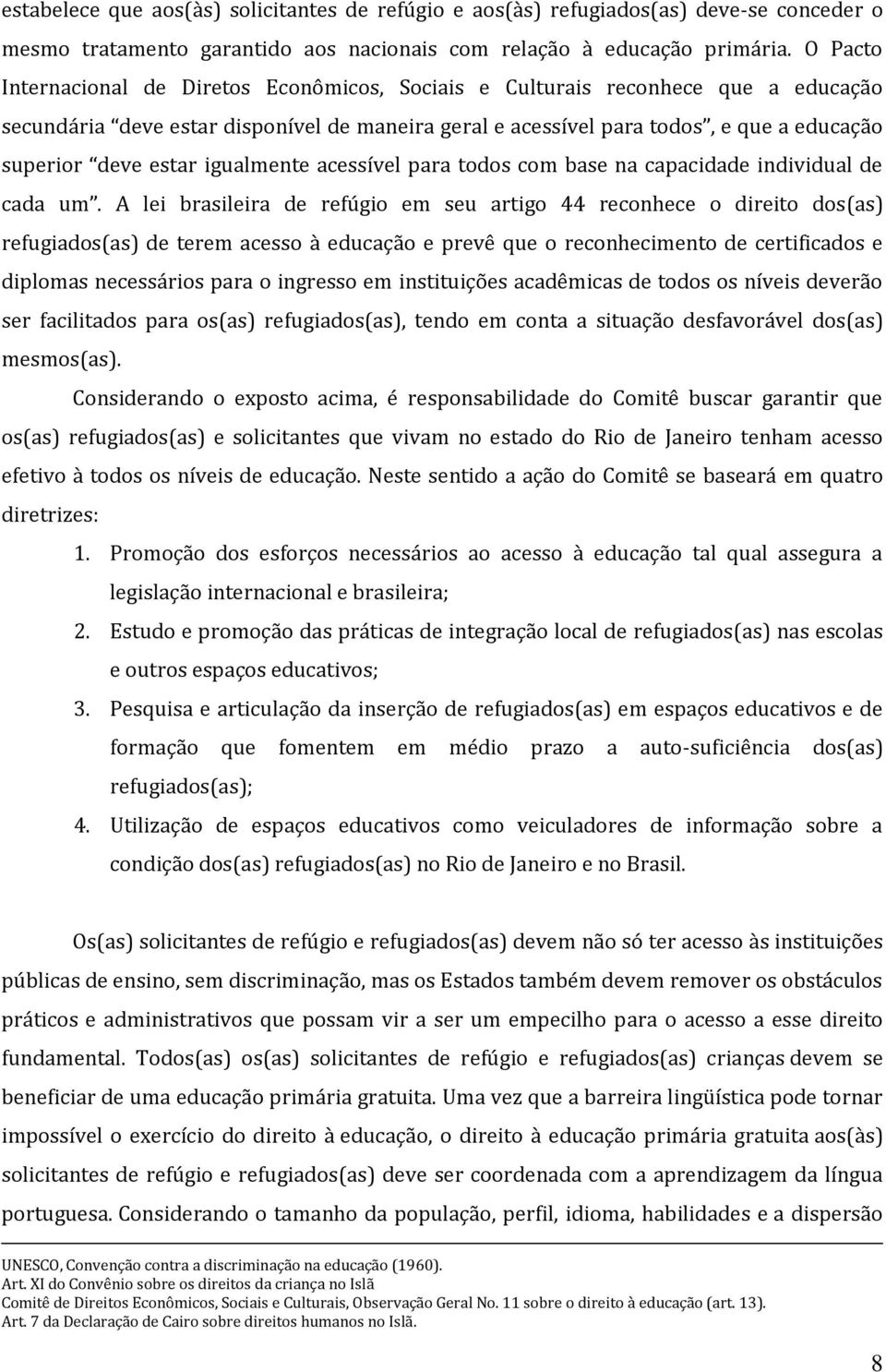 estar igualmente acessível para todos com base na capacidade individual de cada um.