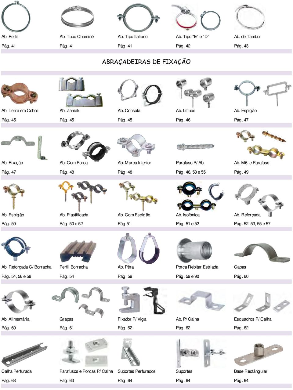 Plastificada Ab. Com Espigão Ab. Isofónica Ab. Reforçada Pág. 50 Pág. 50 e 52 Pág 51 Pág. 51 e 52 Pág. 52, 53, 55 e 57 Ab. Reforçada C/ Borracha Perfil Borracha Ab.