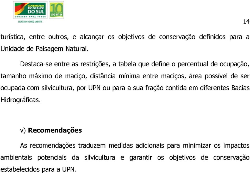 área possível de ser ocupada com silvicultura, por UPN ou para a sua fração contida em diferentes Bacias Hidrográficas.