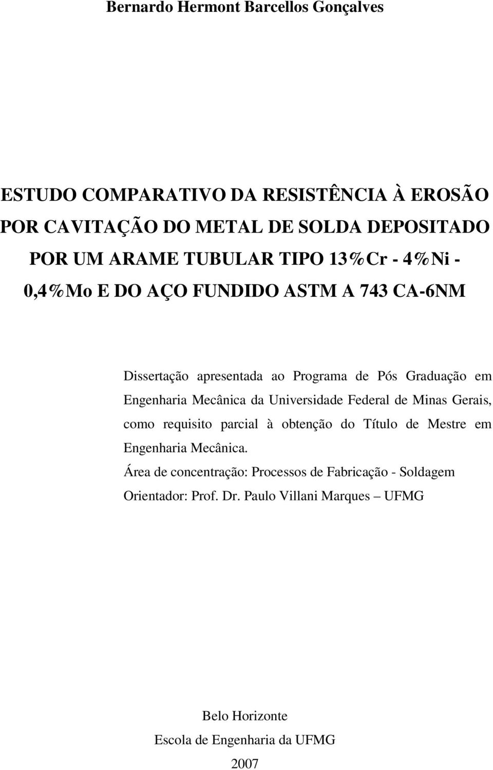 Mecânica da Universidade Federal de Minas Gerais, como requisito parcial à obtenção do Título de Mestre em Engenharia Mecânica.